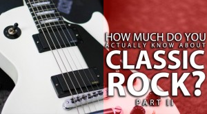 How Much Do You Actually Know About Classic Rock? Pt. II (QUIZ)