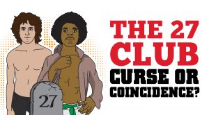 The “27 Club”…Curse or Coincidence?