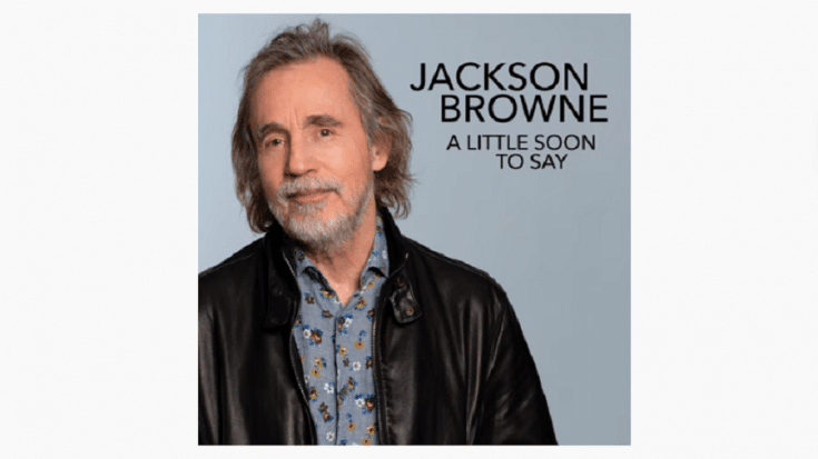 Jackson Browne Releases New Song “A Little Too Soon to Say” | Society Of Rock Videos