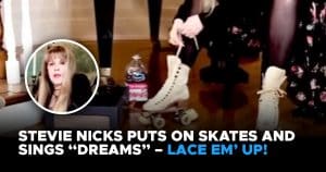 Stevie Nicks Puts On Skates and Sings “Dreams” – Lace Em’ Up!