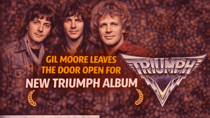 Gil Moore Says A New Triumph Album Might Still Happen